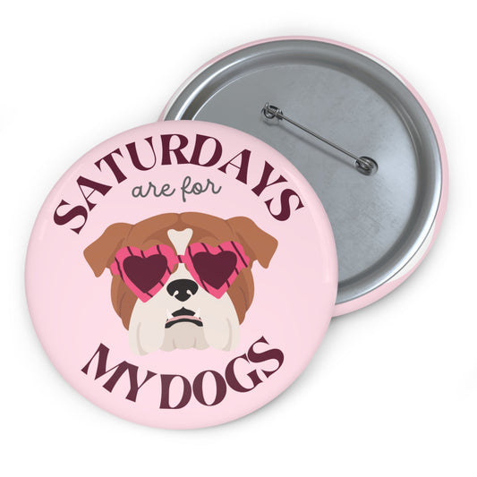 Saturdays are for My Dogs Gameday Pin
